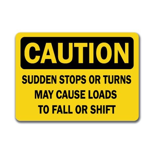 Signmission Caution-Sudden Stops Or Turns May Cause Loads To Shift.10x14 OSHA CS-Suddn Stop Turn Cause Load Fall Shift - main